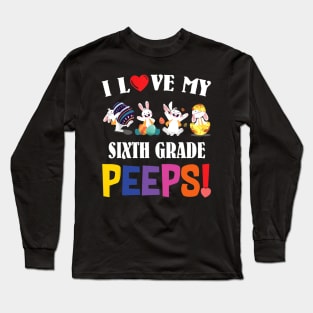 I Love My Sixth Grade Peeps Bunnies Easter Teacher Gift Long Sleeve T-Shirt